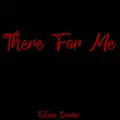 THERE FOR ME