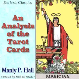 An Analysis of the Tarot Cards: Esoteric Classics (Unabridged)