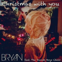 Christmas with you (feat. The Danish Boys Choir) - Single - Bryan Rice