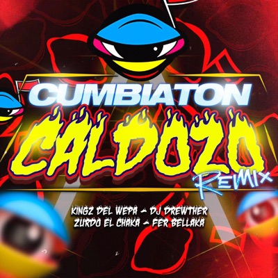 Cumbiaton Caldozo (¨Remix¨) (feat. Kings Del Wepa, Fer Bellaka & Zurdo El Chaka) - Single