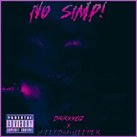 NO SIMP! (feat. $HEEPDAH$LEEPER) Drrxxgz