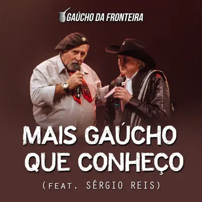 Mais Gaúcho Que Conheço (Ao Vivo) [feat. Sérgio Reis] - Single - Gaúcho da Fronteira