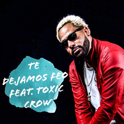 Te Dejamos Feo (feat. Toxic Crow) - Single