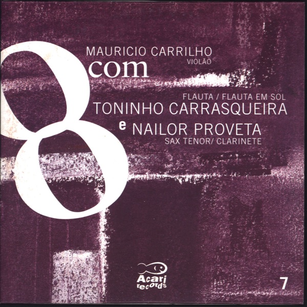8com Mauricio Carrilho Com Toninho Carrasqueira e Nailor Proveta, Vol. 7