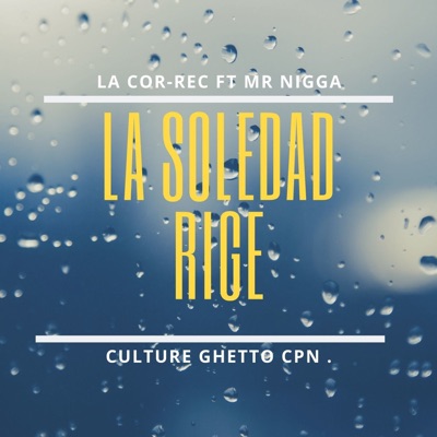 La Soledad Rige, La Cor-Rec. Culture Ghetto Cpn - Single
