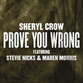 Sheryl Crow - Prove You Wrong (feat. Stevie Nicks & Maren Morris)