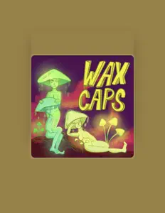 Dengarkan Wax Caps, tonton video musik, baca bio, lihat tanggal tur & lainnya!