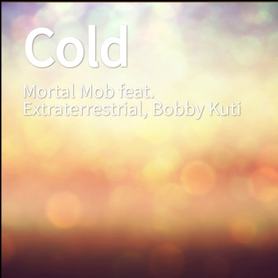 Cold (feat. Extraterrestrial & Bobby Kuti) - Single