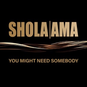 You Might Need Somebody