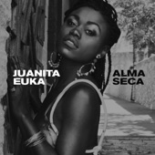 Juanita Euka - Alma Seca