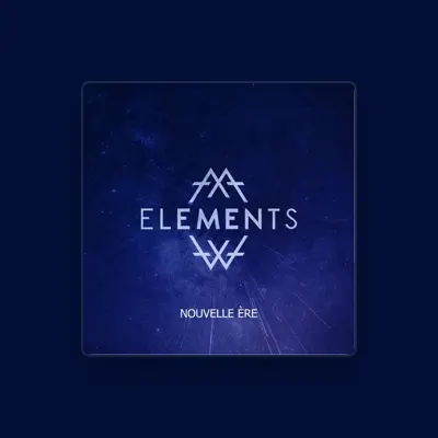 Listen to Eléments, watch music videos, read bio, see tour dates & more!