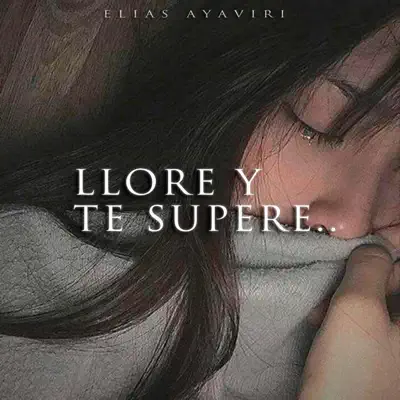 Llore y Te Supere - Single - Elias Ayaviri