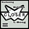 Closer (feat. MichiGunn & L-Boog)