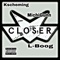 Closer (feat. MichiGunn & L-Boog) - Kscheming lyrics