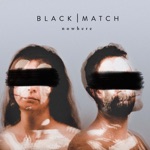 Black Match - Nowhere