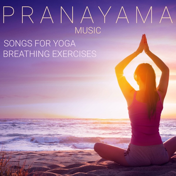 Pranayama Music – Songs for Yoga Breathing Exercises, Breath Namaste Music