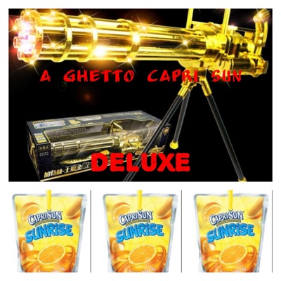 A Ghetto Capri Sun (Deluxe Album)