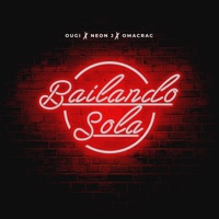 Bailando Sola - Single - Omacrac, Ougi & Neon J