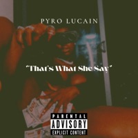 That's What She Say - Single - Pyro Lucain