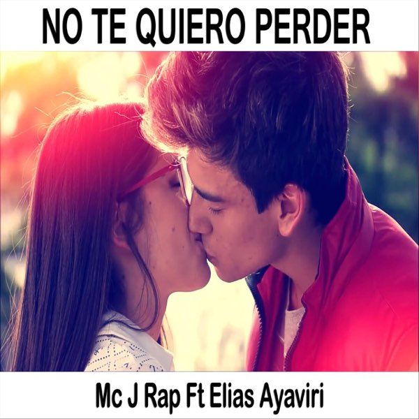 No Te Quiero Perder - Single de Mc J Rap & Elias Ayaviri en Apple Music