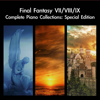 Final Fantasy VII / VIII / IX Complete Piano Collections: Special Edition - daigoro789