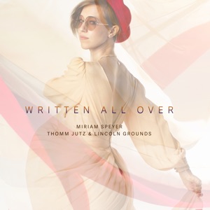 Written All Over (feat. Lincoln Grounds & Thomm Jutz)