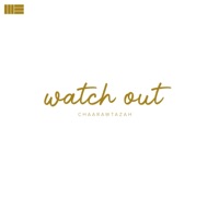 Watch Out - Single - Chaarawtazah
