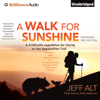 A Walk for Sunshine: A 2,160-Mile Expedition for Charity on the Appalachian Trail (Unabridged) - Jeff Alt