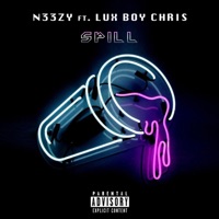 Spill (feat. Lux Boy Chris) - Single - N33zy