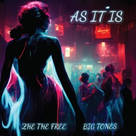 As It Is (feat. ZHE the Free) Big Tones