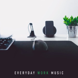Everyday Work Music: Energetic and Relaxing Playlist, Background for Working Fast, Focus, Effective Studying, Brainwave Balancing