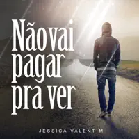 Não Vai Pagar pra Ver — Jéssica Valentim