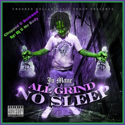All Grind No Sleep (Chopped & Screwed) [Dj C No Body Remix Chopped & Screwed]