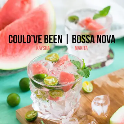 Could've Been (Bossa Nova) - Single - Kaysha
