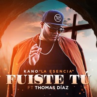 Fuiste Tu (feat. Thomas Diaz) - Single - Kano la Esencia