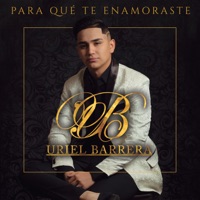Para Qué Te Enamoraste - Single - Uriel Barrera