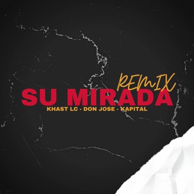 Su Mirada (feat. Don Jose & Kapital) [REMIX] - Single