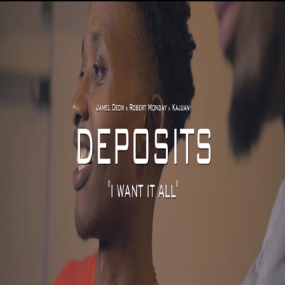 Deposits (feat. Rob Monday & Noah Devon) [I Want It All] - Single