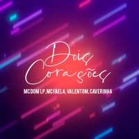 Dois Corações - Single - Valentiim, Mc Dom Lp, Mc Faela & Caverinha