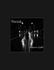 Yerick을(를) 듣고, 뮤직 비디오를 보고, 약력을 읽고, 투어 일정 등을 확인하세요!