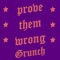 Prove Them Wrong - Grunch lyrics