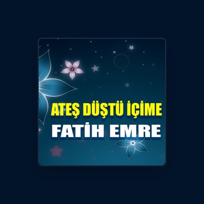 Listen to Fatih Emre, watch music videos, read bio, see tour dates & more!