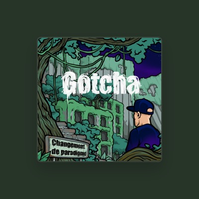 Gotcha dinle, müzik videolarını izle, biyografisini oku, tur tarihlerini ve daha fazlasını gör!