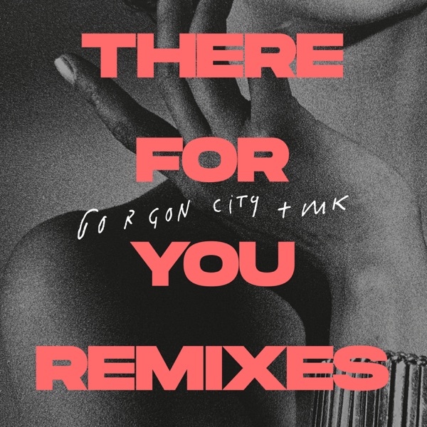 There for You (Remixes) - Single - Gorgon City & MK