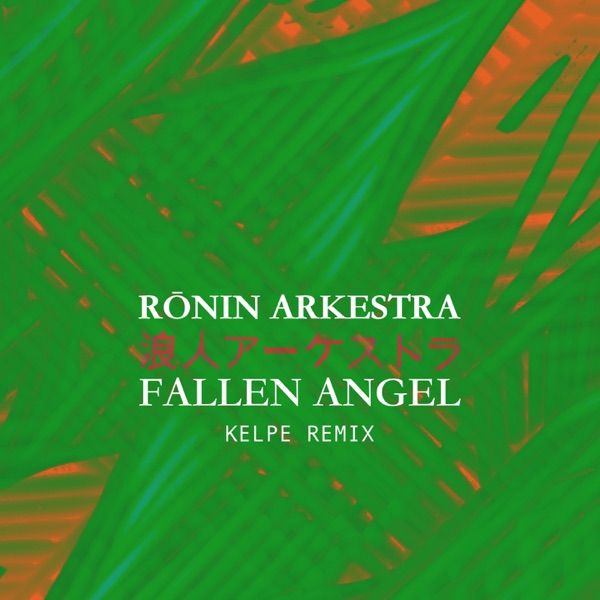 Fallen Angel (feat. Mark de Clive Lowe, Hiraku Arata, Kenichi Ikeda, Kohei Ando, Sauce81, Shinpei Ruike, Tsuyoshi Kosuga & Wataru Hamasaki) [Kelpe Remix] - Single
