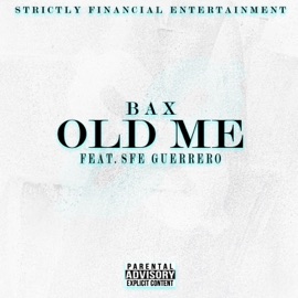 Old Me (feat. SFE Guerrero) Bax