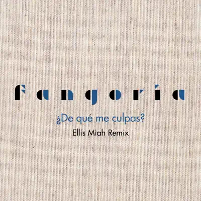 ¿De qué me culpas? (Ellis Miah Remix) - Single - Fangoria ¿De qué me culpas? (Ellis Miah Remix) - Single - Fangoria