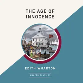 The Age of Innocence (AmazonClassics Edition) (Unabridged)