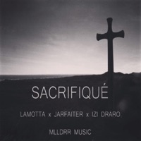 Sacrifiqué (feat. Lamotta & Jarfaiter) - Single - Izi Draro