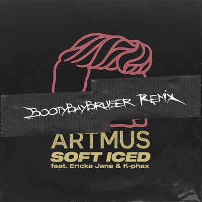 Soft Iced (BootyBayBruiser Remix) [feat. Ericka Jane & K-phax] - Single